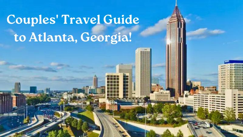Couples’ Travel Guide to Atlanta, Georgia: Safety, Tips, and LGBTQ+ Inclusivity